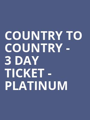 Country to Country - 3 Day Ticket - Platinum at O2 Arena